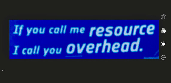 sticker mit “if you call me resource ... i call you overhead”