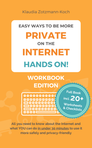 Cover of #PrivacyWorkbook: "Easy Ways to Be More Private on the Internet – Hands On!" Ful book including 20+ Workbooks and Checklists.