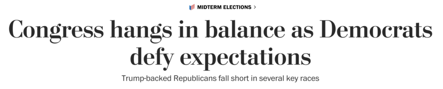 Washington Post headline: Congress hangs in balance as Democrats defy expectations