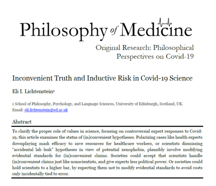To clarify the proper role of values in science, focusing on controversial expert responses to Covid- 10, this article examines the status of (in)convenient hypotheses. Polarizing cases like health experts downplaying mask efficacy to save resources for healthcare workers, or scientists dismissing “accidental lab leak” hypotheses in view of potential xenophobia, plausibly involve modifying evidential standards for (in)convenient claims. Societies could accept that scientists handle (in)convenient claims just like nonscientists, and give experts less political power. Or societies could hold scientists to a higher bar, by expecting them not to modify evidential standards to avoid costs only incidentally tied to error.