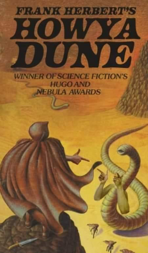Cover of the novel Dune, altered to say, “Howya Dune”
