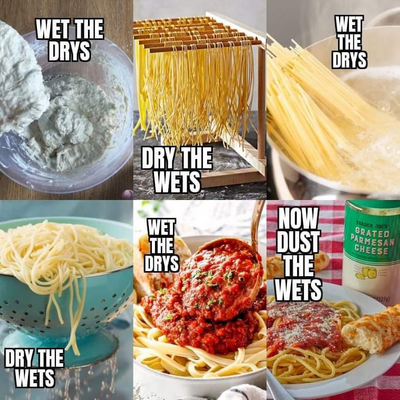 A picture of flour and water mixture says, “wet the drys.” Another photo of fresh pasta hanging to dry that reads, “dry the west.” The next picture is dry pasta in boiling water that says, “wet the drys.” Then wet pasta in a colander and it reads, “dry the wets” then pasta on a plate with sauce that reads, “wet the drys,” and finally a shot of sauced pasta with Parmesan cheese that says, “now dust the wets.”