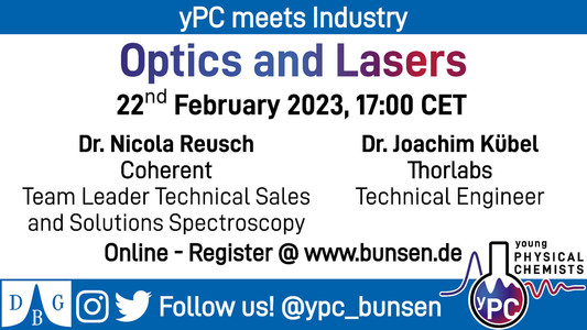 Flyer: yPC meets Industry

Optics and Lasers

22nd February 2023, 17:00 CET

Dr. Nicola Reusch
Coherend
Team Leader Technical Sales and Solutions Spectroscopy

Dr. Joachim Kübel
Thorlabs
Technical Engineer

Online - register @ www.bunsen.de