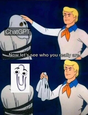 A masked person is tied up, with someone about to remove the mask saying, "Now let's see who you really are!"

He pulls the mask off -- and it's Clippy!

We should have known.