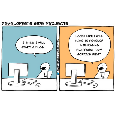 DEVELOPER’S SIDE PROJECTS

I THINK T WILL  START A BLOG... 

LOOKS LIKE I WILL HAVE TO DEVELOP A BLOGGING PLATFORM FROM SCRATCH FIRST