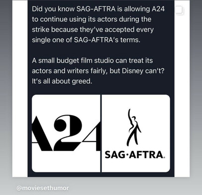 SAG-AFTRA is allowing A24 (a production company) to continue using actors during the strike because they’ve accepted all of the union’s terms. 

A small budget film studio can treat its actors fairly, but Disney can’t? It’s about greed.