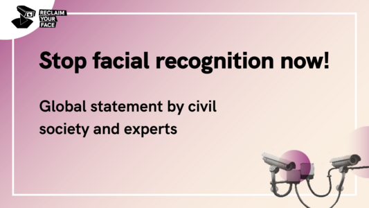 Text reading 'Stop facial recognition now! Global statement by civil society and experts' on a pink/yellow background with the logo of 'Reclaim Your Face' and a CCTV camera