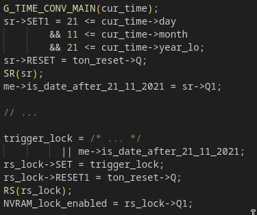 Pseudocode snippet:

G_TIME_CONV_MAIN(cur_time);
sr->SET1 = 21 <= cur_time->day
        && 11 <= cur_time->month
        && 21 <= cur_time->year_lo;
sr->RESET = ton_reset->Q;
SR(sr);
me->is_date_after_21_11_2021 = sr->Q1;

// ...

trigger_lock = /* ... */
          || me->is_date_after_21_11_2021;
rs_lock->SET = trigger_lock;
rs_lock->RESET1 = ton_reset->Q;
RS(rs_lock);
NVRAM_lock_enabled = rs_lock->Q1;