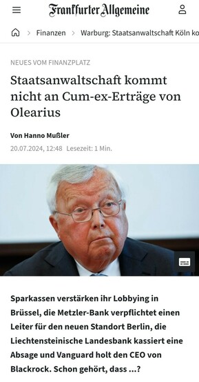 Frankurter Allgemeine 
Warburg Bank:
Staatsanwaltschaft Köln kommt nicht an Cum-ex-Ertrage von Olearius ran
 20.07.2024, 12:48 Lesezeit: 1 Min.