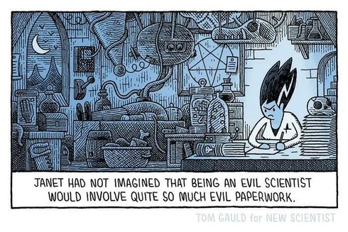 Tom Gould cartoon of a woman in a white coat with bluish skin and Bride of Frankenstein hair sitting at a desk in a complex mad laboratory full of stuff like brains in jars, a crocodile skull and a corpse on a slab. A crescent moon peeps in the gothic arched window. The scientist is frowning at a sheet of paper and the caption reads, “Janet had not imagined that being an evil scientist would involve so much evil paperwork”