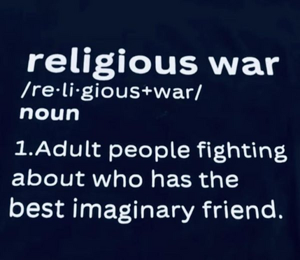 religous war
/re-li-gious+war/
noun

1. Adult people fighting about who has the best imaginary friend.