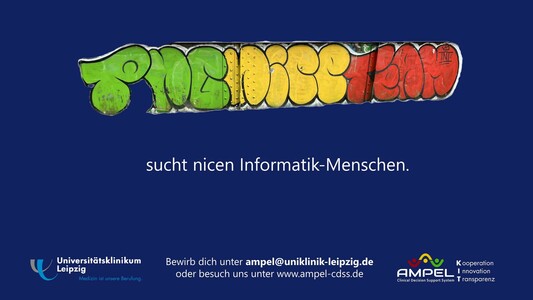 The picture shows a graffiti "TheNiceTeam" and a writing "sucht nicen Informatik-Menschen". At the bottom there are two icons of the university hospital Leipzig and the AMPEL Clinical Decision Support System. The collage ends with the call "Bewirb dich unter ampel@uniklinik-leipzig.de oder besuch uns unter www.ampel-cdss.de"
