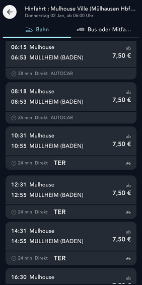 Screenshot aus der App SNCF Connect
Suche nach einer Verbindung von Mulhouse Ville nach Müllheim (Baden)

Abfahrten 06:15 und 08:18 sind Busse, 10:31, 12:31, 14:31 und 16:30 sind Züge