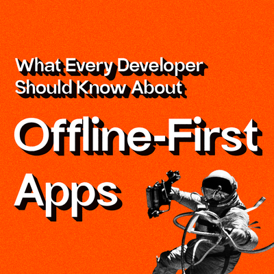White text with black shadow on orange background qith black and white image of astronaut with equipment:
What Every Developer Should Know About Offline-First Apps