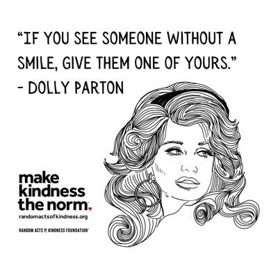 "Black and white line drawing of Dolly Parton with voluminous, wavy hair and large hoop earrings. Above her is a quote: 'If you see someone without a smile, give them one of yours.' - Dolly Parton. Below, the text reads 'make kindness the norm' with a heart symbol, followed by 'randomactsofkindness.org' and 'Random Acts of Kindness Foundation.'"