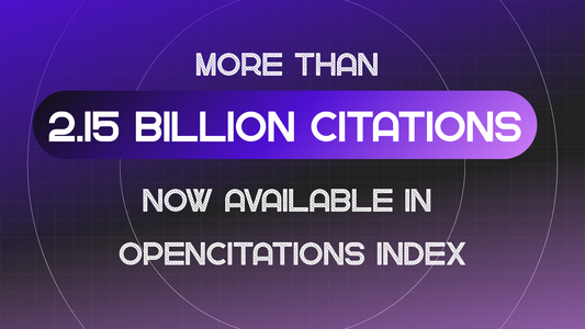 MORE THAN 2.15 BILLION CITATIONS NOW AVAILABLE IN OPENCITATIONS INDEX