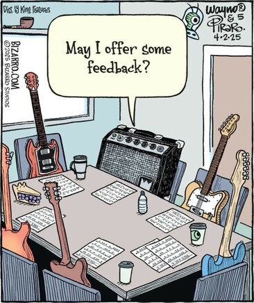 The image is a humorous cartoon depicting a meeting of guitarists. The setting is a conference room with a table surrounded by chairs, each with a guitar leaning on it. On the table, there are several coffee cups, a water bottle, and sheets of music. One guitar, positioned at the head of the table, has a speech bubble saying, "May I offer some feedback?" The room has a guitar amplifier and various musical equipment. The cartoon is titled "Wayno & Piraro" with the date "4-2-25." The overall tone is lighthearted, poking fun at the idea of musicians giving constructive criticism in a meeting.