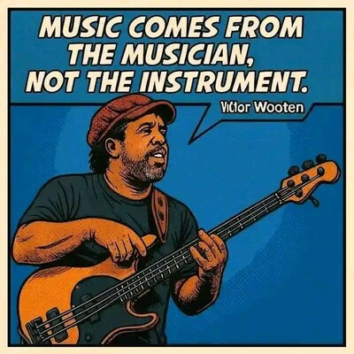 The image features a vibrant illustration of a musician playing a bass guitar. The musician, depicted with a beard and wearing a cap, is passionately playing the instrument. The background is a solid blue color, providing a stark contrast to the musician and the guitar. At the top of the image, there's a bold statement in white text that reads, "Music comes from the musician, not the instrument." This quote is attributed to Viktor Wooten, whose name is displayed in smaller text within a speech bubble. The overall design emphasizes the importance of the musician's skill and passion over the instrument itself.