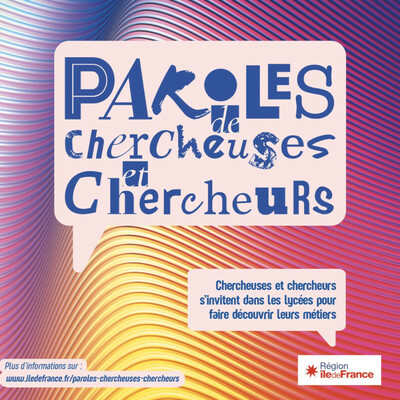 Le dispositif « Paroles de chercheuses et chercheurs », porté par la Région Île-de-France.