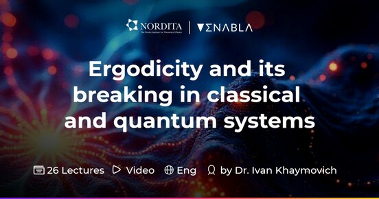The Nordita course "Ergodicity and its breaking in classical and quantum systems" by Dr. Ivan Khaymovich is in Open Access on Enabla. 30.3 hours, 26 lectures, Video, English.