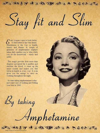 Stay Fit and Slim by taking Amphetamine. A vintage ad of a woman who is fit and healthy with text that is aimed at the female reader, to believe it is amphetamine that can "make sure of looking and feeling your best in 1940".