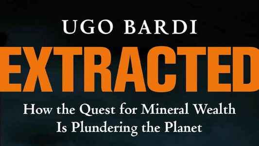 Extracted: How the Quest for Mineral Wealth Is Plundering the Planer by Ugo Bardi - book cover