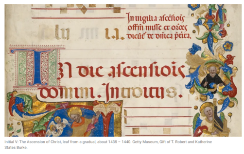 Initial V: The Ascension of Christ, leaf from a gradual, about 1435 – 1440. Getty Museum, Gift of T. Robert and Katherine
States Burke.