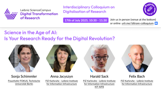 The Colloquium will take one hour, including a presentation and a discussion part. It aims to bring together researchers from various disciplines to discuss and explore the impact of digitalisation on research methodologies, data management, and collaborative practices. We also want to concentrate on the societal aspect of this transformation. Whether you join us in person or virtually, your participation will contribute significantly to the success of this event!
Session information
Date: 17th of July at 10:30
Title: Science in the Age of AI: Is Your Research Ready for the Digital Revolution?
Speakers: Sonja Schimmler, Harald Sack, Anna Jacyszyn, Felix Bach
Outline:
- Introduction of the DiTraRe Leibniz Science Campus
- Data infrastructures as a foundation for AI projects
- Critical components that drive AI progress
- Transparency and reproducibility in AI
Venue: FIZ Karlsruhe – Leibniz Institute for Information Infrastructure, Room Leibniz, Hermann-von-Helmholtz-Platz 1, 76344 Eggenstein-Leopoldshafen (KIT Campus North, building 241)