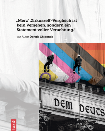 Eine Progress-Flag wird von Menschen, die sich abseilen, am Bundestagsgebäude installiert. Text: „Merz’ ‚Zirkuszelt‘-Vergleich ist kein Versehen, sondern ein Statement voller
Verachtung.“ taz-Autor Dennis Chiponda