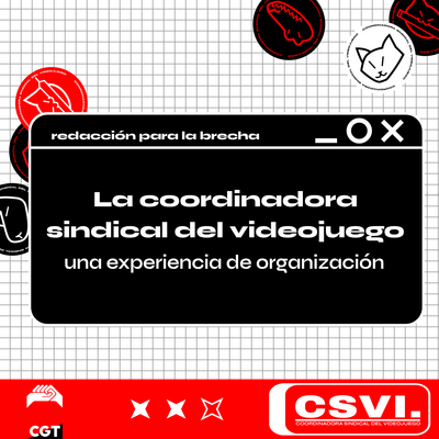 Redacción para La Brecha: La coordinadora sindical del videojuego, una experiencia de organización.
