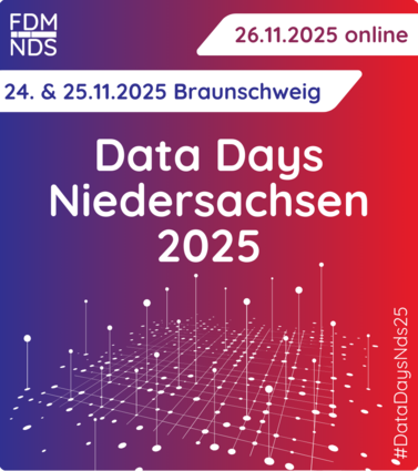 Banner für die Data Days Niedersachsen 2025. Die Veranstaltung findet am 24. und 25. November 2025 in Braunschweig statt und am 26. November 2025 online. Veranstaltet von FDM NDS. Hashtag: #DataDaysNds25.