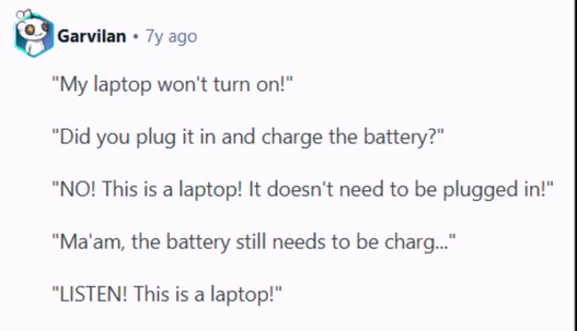 Text-based meme of a humorous tech support call. A user insists a laptop doesn't need charging, despite being told the battery requires it.