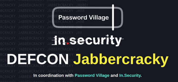 As CMIYC isn't running at DEFCON this year, Password Village has worked with In.security to bring Jabbercracky to DEFCON to fill the void this year!

This will be a 48-hour event running from 12:00 noon on Friday 8th - 12:00 noon on Sunday 10th August.