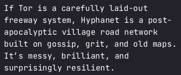 If Tor is a carefully laid-out freeway system, Hyphanet is a post-apocalyptic village road network built on gossip, grit, and old maps. It’s messy, brilliant, and surprisingly resilient.