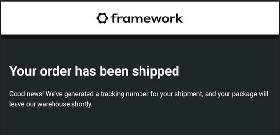 A screenshot of an email from Framework computers stating that my order has shipped.