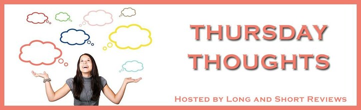This shows a young white woman with long, straight black hair looking up with joy at several thought bubbles above her head.

The text reads, “Thursday Thoughts. Hosted by Long and Short Reviews.”