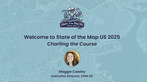 State of the Map US 2025 videos - Welcome to State of the Map US