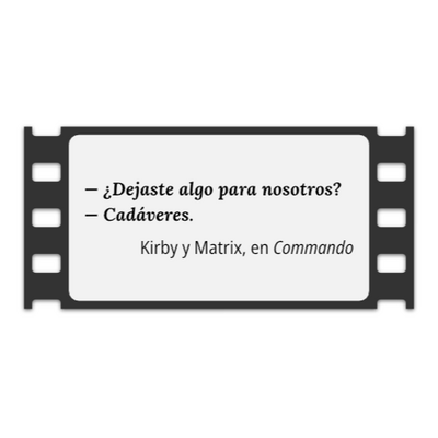Imitación del fotograma de película con fondo blanco y el fragmento de diálogo "—¿Dejaste algo para nosotros? —Cadáveres", del General Kirby y el ex-coronel Dutch.