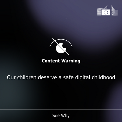 Content warning screen with the European Commission logo at the top right. Text reads: 'Our children deserve a safe digital childhood.' A warning icon is displayed above the text, and a 'See Why' button appears at the bottom.