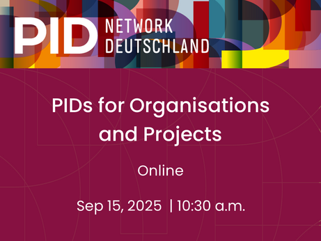 PIDs for Organisations
and Projects
Online
Sep 15,2025 | 10:30 a.m.