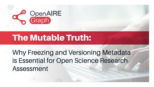 The Mutable Truth: Why Freezing and Versioning Metadata is Essential for Open Science Research Assessment