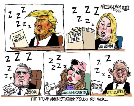 Cartoon showing four people asleep with "Zzz" symbols: one with a "Tariff Insanity" paper, one near "Epstein Files," one by "Putin Bombing" note, and one with "Measles Outbreak." Caption reads, "The Trump Administration: Proudly Not Woke."