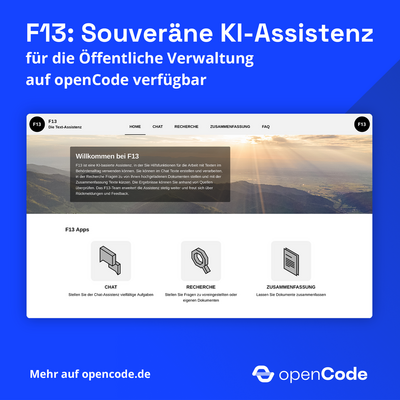 Grafik: Blauer Hintergrund. Oben steht Text: "F13: Souveräne KI-Assistenz für die Öffentliche Verwaltung auf openCode verfügbar." In der Mitte ist ein Screenshot des Interface von F13 zu sehen. Unten steht Text: "Mehr auf opencode.de" und das openCode-Logo.