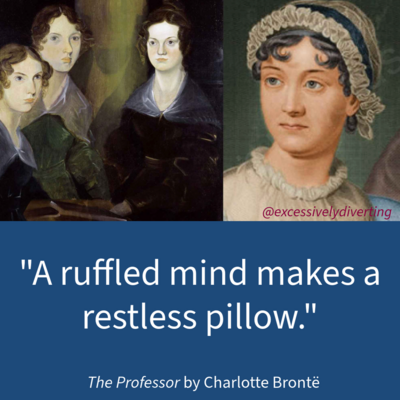 A blue background. At the top of the image is a portrait of the Bronte sisters to the left and a portrait of Jane Austen to the right. Below the portraits, in white text, it says, "A ruffled mind makes a restless pillow. The Professor by Charlotte Bronte."