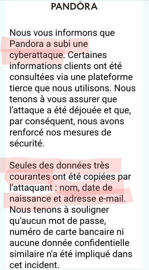 Un courriel reçu de la bijouterie Pandora ma visant que leur site a été victime d'une cyber attaque et que des données personnelles auraient été volées