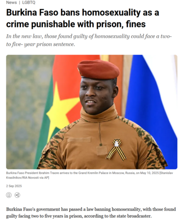 The image features a news article headline about Burkina Faso banning homosexuality as a crime punishable by prison and fines. The headline is in bold black text on a white background, with the subheading in smaller text below it. The article's date is "2 Sep 2025," and the image source is credited to "Stanislav Krasilnikov/RIA Novosti via AP."

The image includes a photograph of a man in military uniform, wearing a red beret and a tan jacket with camouflage sleeves. He is standing in front of a blurred background with flags, including the flag of Burkina Faso. The man is wearing a ribbon on his jacket, and the image is sub headed with "Burkina Faso President Ibrahim Traore arrives to the Grand Kremlin Palace in Moscow, Russia, on May 10, 2025."
