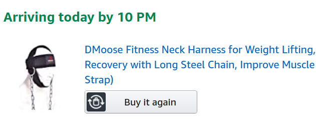 Line from Amazon orders indicating that a DMoose Fitness Neck Harness for Weight Lifting is arriving today by 10PM.