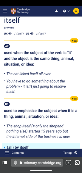 A dictionary definition of the pronoun Itself, as per the dictionary Cambridge Dictionary.

Definition A2: used when the subject of the verb is "it" and the object is the same thing, animal, situation, or idea.

Example A2: * The cat licked itself all over.

* You have to do something about the problem - it isn't just going to resolve itself.

Definition B1: used to emphasize the subject when it is a thing, animal, situation, or idea.

Example B1: * The shop itself (= only the shopand nothing else) started 15 years ago but the internet side of the business is new.