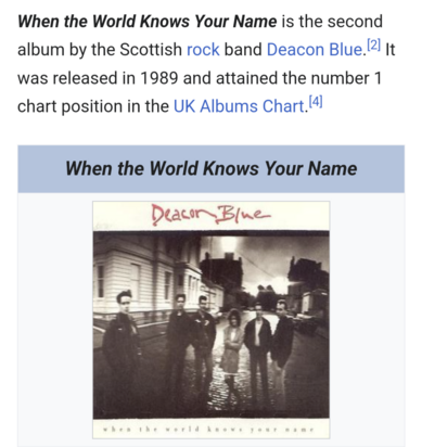 Snippet from Wikipedia article on the Deacon Blue album "When the world knows your name", which topped the album charts for two weeks in April.