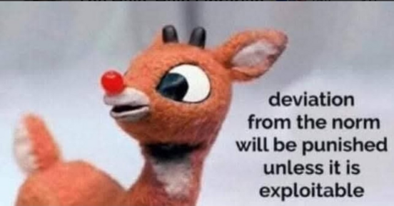 A still from Rudolph the Red-Nosed Reindeer (1964) overlaid with the text "deviation from the norm will be punished unless it is exploitable" 